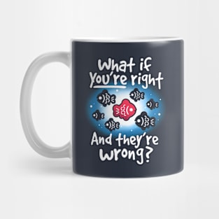 What if you're right and they're wrong Mug